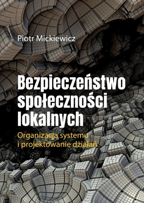 okładka Bezpieczeństwo społeczności lokalnych książka | Piotr Mickiewicz