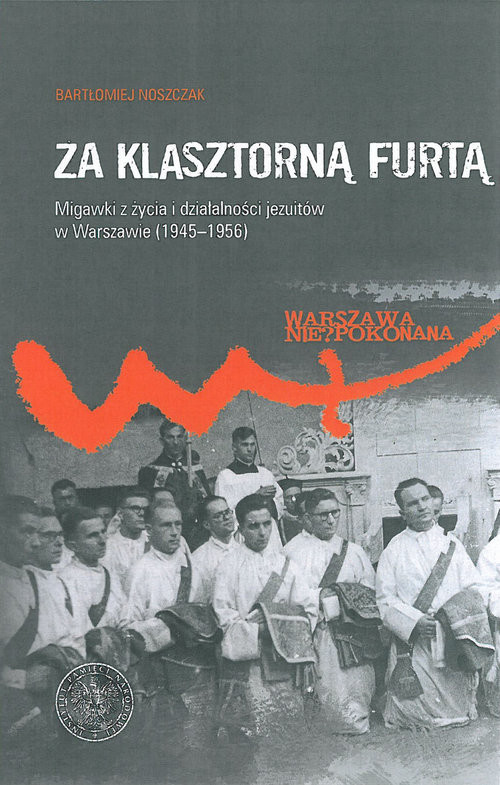 okładka Za klasztorną furtą Migawki z życia i działalności jezuitów w Warszawie (1945-1956) książka | Bartłomiej Noszczak