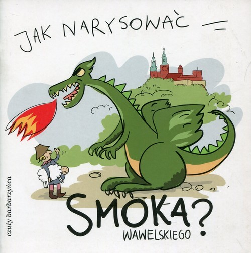 okładka Jak narysować Smoka Wawelskiego? Instrukcja dla dzieci książka