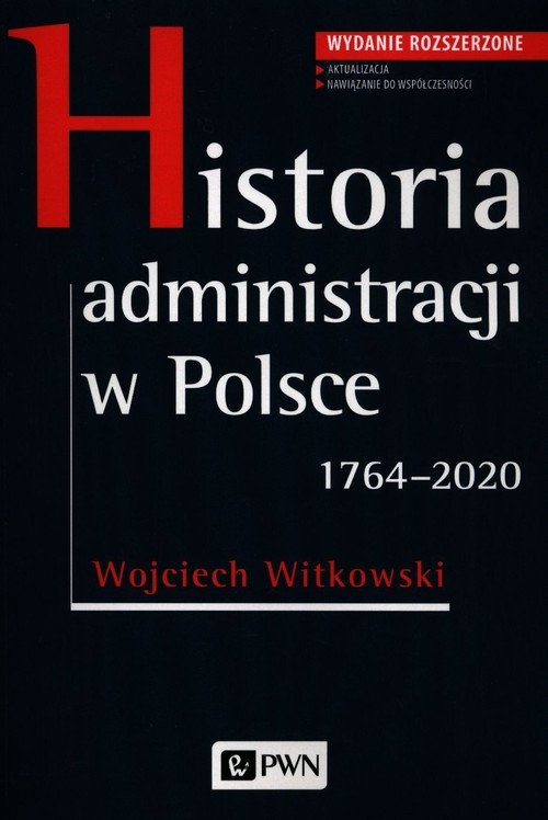 okładka Historia administracji w Polsce 1764-2020 książka | Wojciech Witkowski