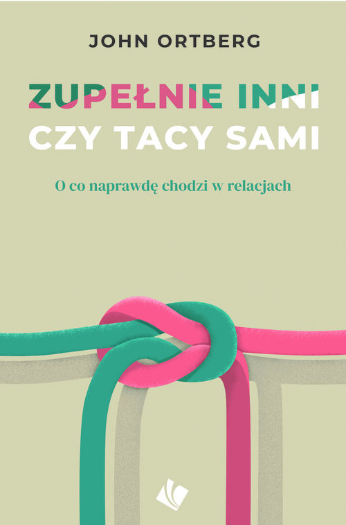 okładka Zupełnie inni czy tacy sami książka | Ortberg John