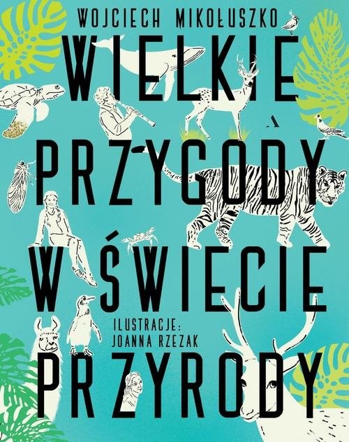 okładka Wielkie przygody w świecie przyrody książka | Mikołuszko Wojciech