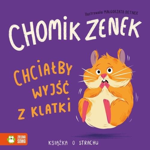 okładka Chomik Zenek chciałby wyjść z klatki Książka o strachu książka