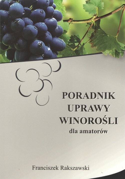 okładka Poradnik uprawy winorośli dla amatorów książka | Franciszek Rakszawski