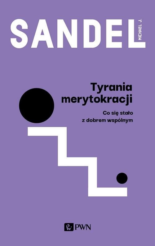 okładka Tyrania merytokracji Co się stało z dobrem wspólnym? książka | Michael J. Sandel