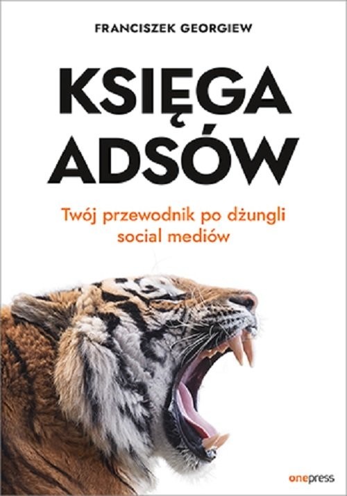 okładka Księga Adsów Twój przewodnik po dżungli social mediów książka | Georgiew Franciszek
