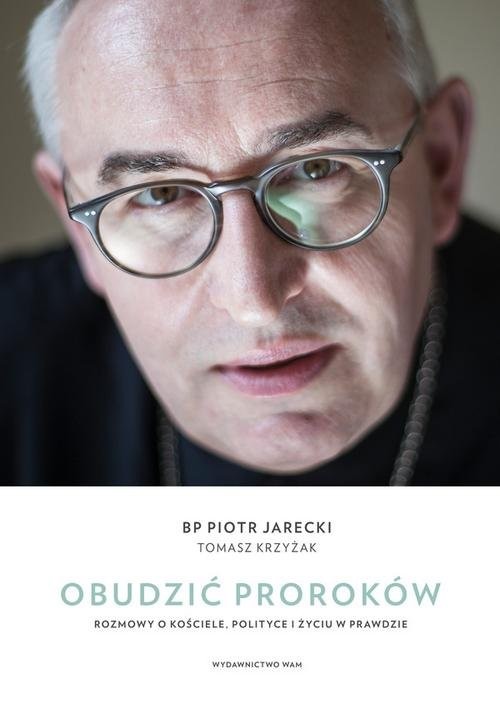 okładka Obudzić proroków Rozmowy o Kościele, polityce i życiu w prawdzie książka | Jarecki Piotr, Krzyżak Tomasz