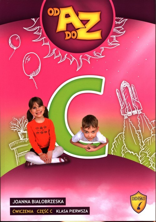okładka Od A do Z Ćwiczenia Część C Klasa 1 Edukacja wczesnoszkolna książka | Joanna Białobrzeska