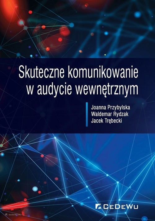 okładka Skuteczne komunikowanie w audycie wewnętrznym książka | Joanna Przybylska, Waldemar Rydzak, Jacek Trębecki