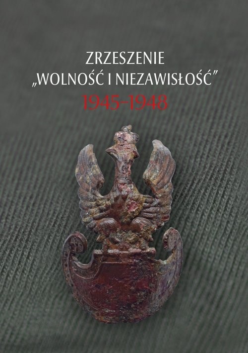 okładka Zrzeszenie „Wolność i Niezawisłość” 1945-1948 książka