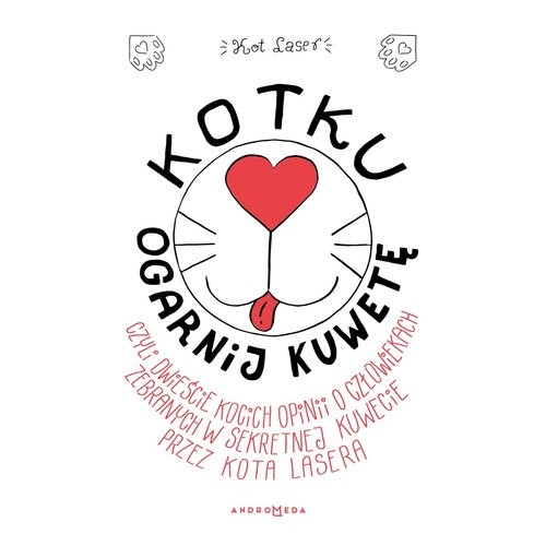 okładka Kotku ogarnij kuwetę czyli dwieście kocich opinii o człowiekach zebranych w sekretnej kuwecie przez książka | Kot Laser