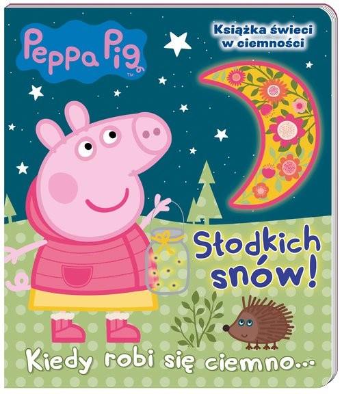 okładka Peppa Pig Słodkich snów! Kiedy robi się ciemno książka | Opracowania Zbiorowe