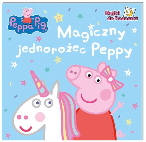 okładka Peppa Pig Bajki do poduszki Magiczny jednorożec Peppy książka | Opracowania Zbiorowe