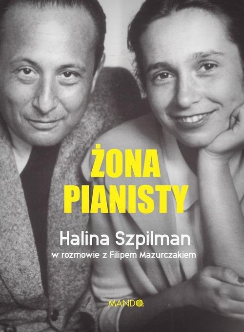 okładka Żona Pianisty Władysław Szpilman książka | Halina Szpilman, Filip Mazurczak