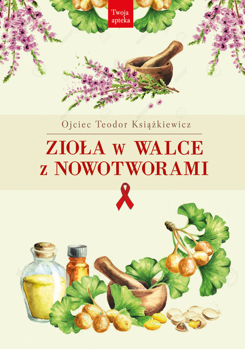 okładka Zioła w walce z nowotworami książka | Książkiewicz Teodor