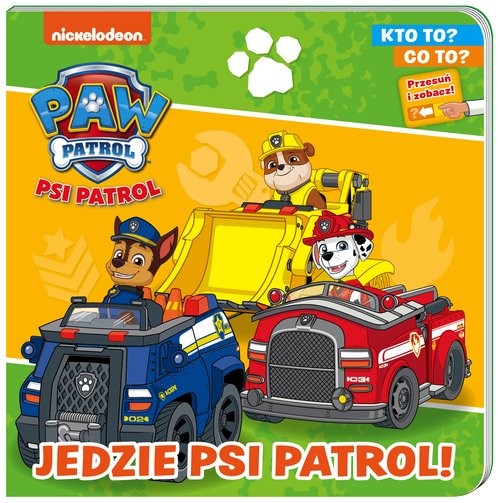 okładka Psi patrol Kto to? Co to? Jedzie Psi patrol! książka | Opracowania Zbiorowe