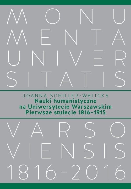 okładka Nauki humanistyczne na Uniwersytecie Warszawskim Pierwsze stulecie (1816-1915) książka | Joanna Schiller-Walicka