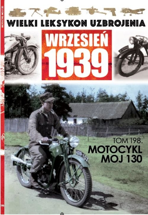 okładka Wielki Leksykon Uzbrojenia Wrzesień 1939 t.198 Motocykl MOJ 130 książka | Opracowania Zbiorowe