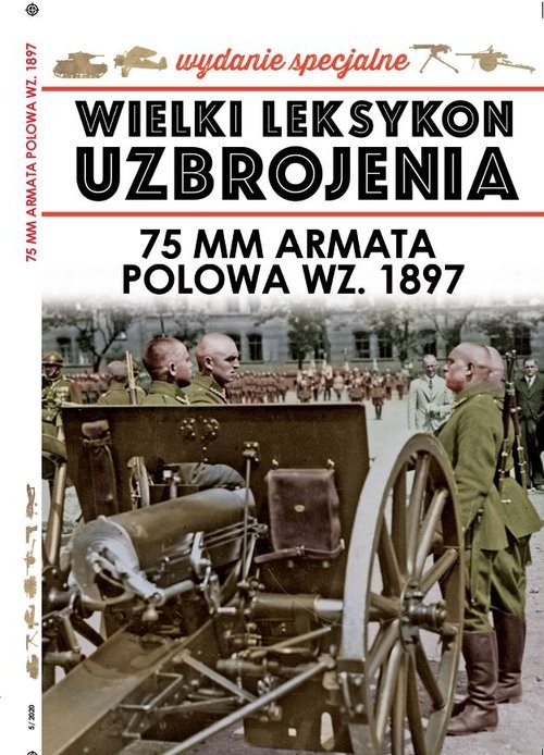 okładka Wielki Leksykon Uzbrojenia Wydanie Specjalne nr 5/20 75mm armata polowa WZ.1897 książka
