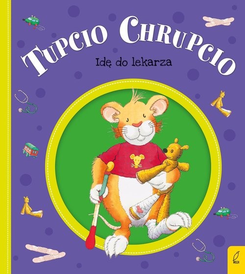 okładka Tupcio Chrupcio Idę do lekarza książka | Eliza Piotrowska