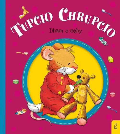 okładka Tupcio Chrupcio Dbam o zęby książka | Eliza Piotrowska