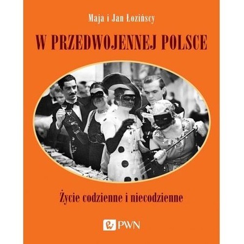 okładka W przedwojennej Polsce Życie codzienne i niecodzienne książka | Maja Łozińska, Jan Łoziński