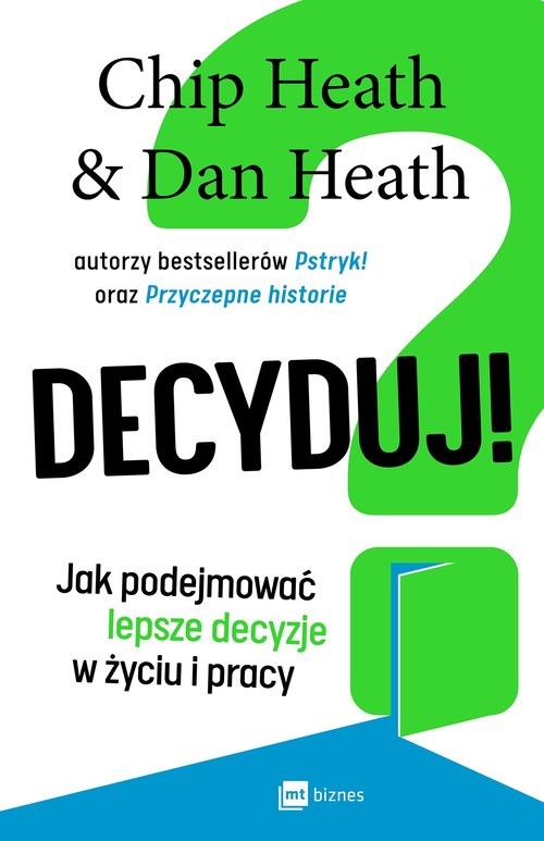 okładka Decyduj! Jak podejmować lepsze decyzje w życiu i pracy książka | Chip Heath, Dan Heath