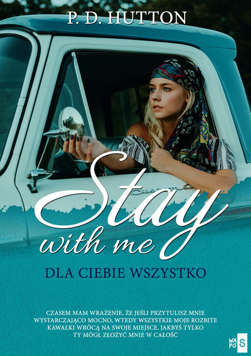 okładka Stay with me Dla ciebie wszystko książka | Hutton P.D.