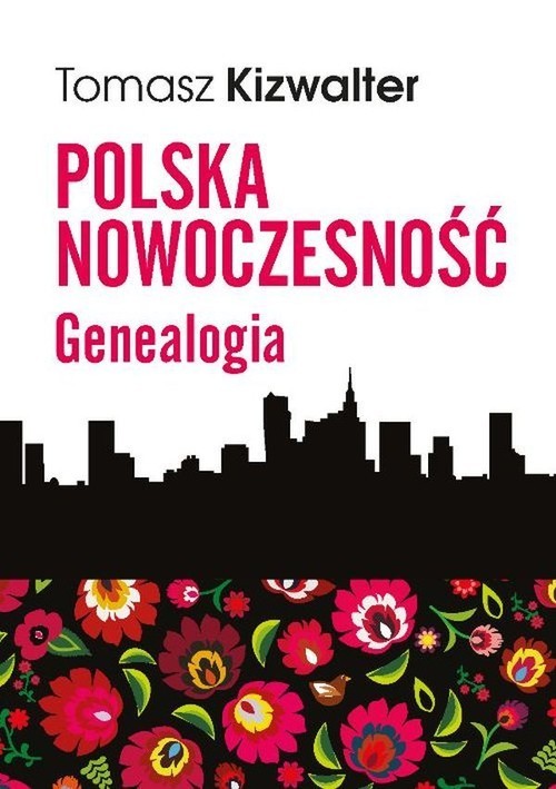 okładka Polska nowoczesność Genealogia książka | Kizwalter Tomasz