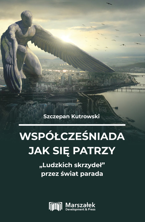 okładka Współcześniada jak się patrzy Ludzkich skrzydeł książka | Kutrowski Szczepan