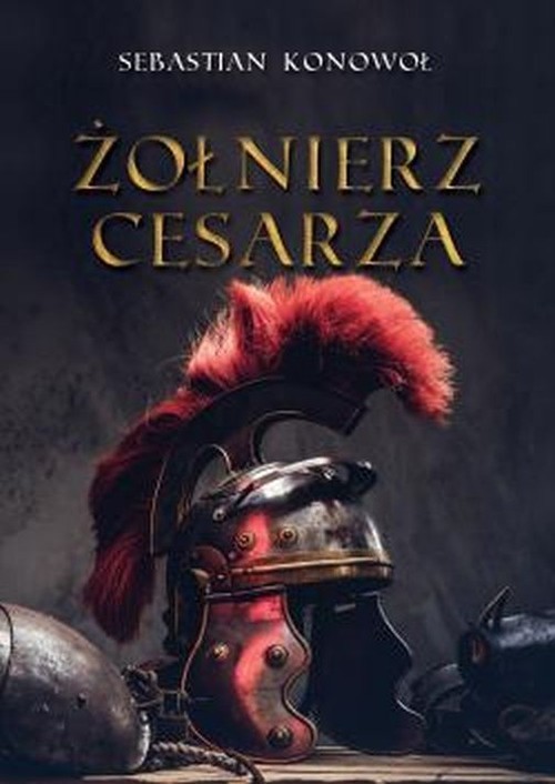 okładka Żołnierz cesarza książka | Konowoł Sebastian