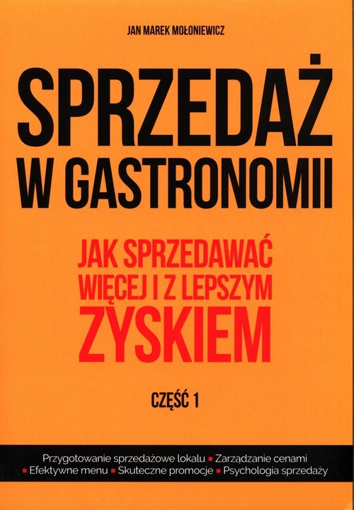 okładka Sprzedaż w gastronomii Część 1 Jak sprzedawać więcej i z lepszym zyskiem książka | Jan Marek Mołoniewicz
