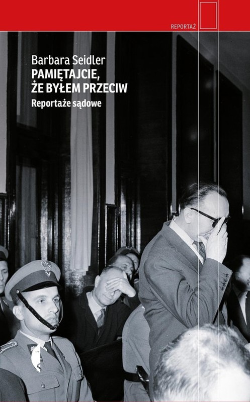 okładka Pamiętajcie, że byłem przeciw Reportaże sądowe książka | Barbara Seidler