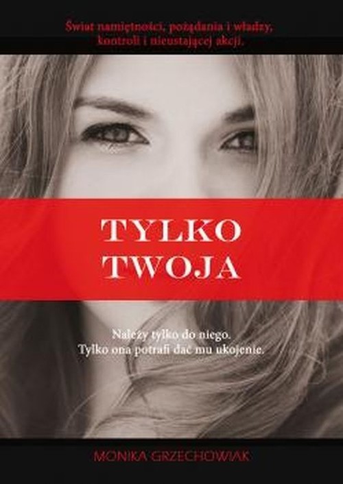 okładka Tylko twoja książka | Grzechowiak Monika