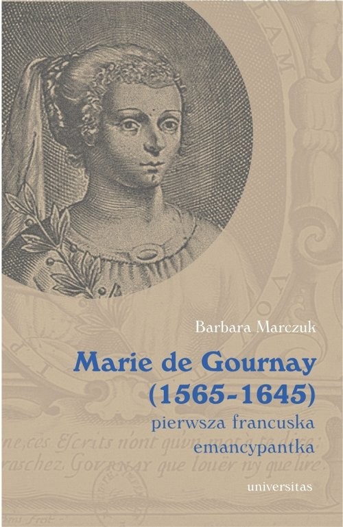 okładka Marie de Gournay (1565-1645) pierwsza francuska emancypantka książka | Barbara Marczuk-Szwed