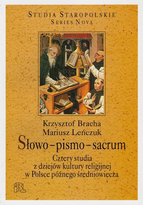 okładka Słowo-pismo-sacrum Cztery studia z dziejów kultury religijnej w Polsce późnego średniowiecza książka | Krzysztof Bracha, Mariusz Leńczuk