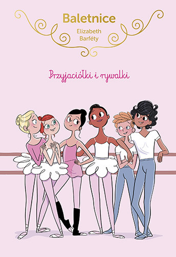 okładka Baletnice. Przyjaciółki i rywalki książka | Elisabeth Barféty