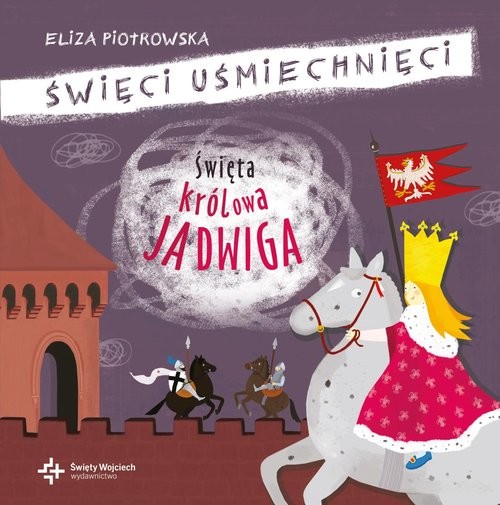 okładka Święta królowa Jadwiga książka | Eliza Piotrowska
