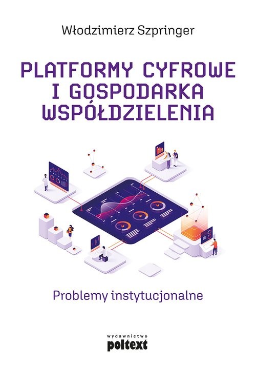 okładka Platformy cyfrowe i gospodarka współdzielenia Problemy instytucjonalne książka | Włodzimierz Szpringer