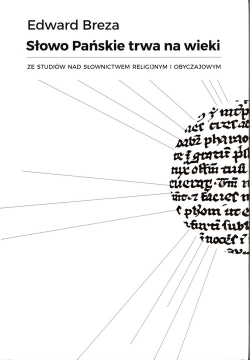 okładka Słowo Pańskie trwa na wieki Ze studiów nad słownictwem religijnym i obyczajowym książka | Edward Breza