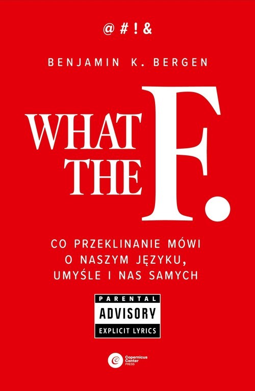okładka What the F Co przeklinanie mówi o naszym języku, umyśle i nas samych książka | Benjamin K. Bergen