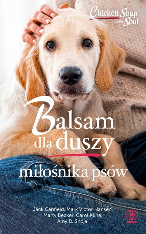 okładka Balsam dla duszy miłośnika psów książka | Mark Victor Hansen, Jack Canfield, Marty Becker, Carol Kline, Amy D. Shojai