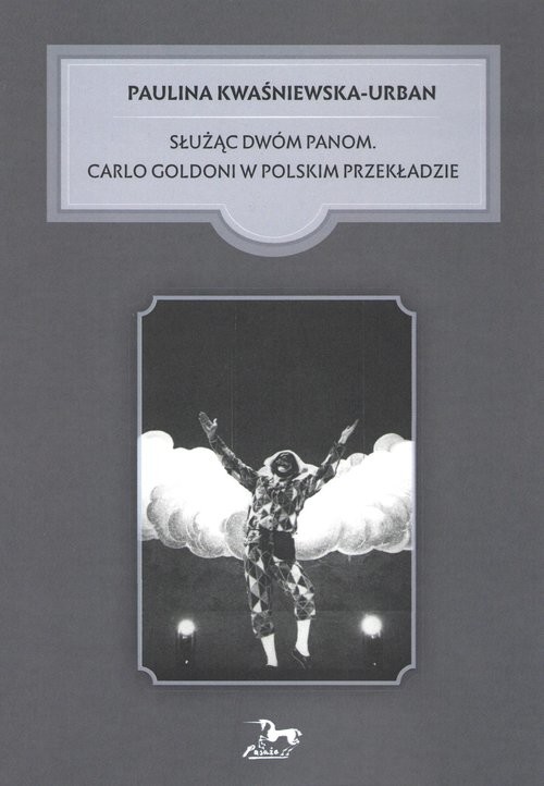 okładka Służąc dwóm Panom Carlo Goldoni w polskim przekładzie książka | Kwaśniewska-Urban Paulina