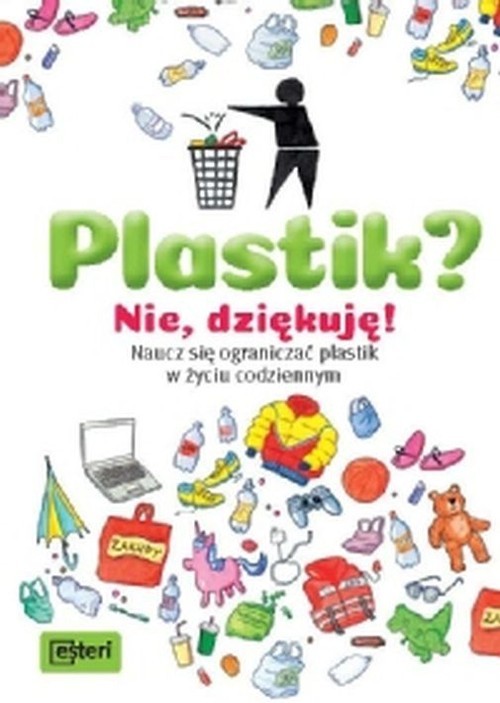 okładka Plastik? Nie, dziękuję! Naucz się ograniczać plastik w życiu codziennym książka | Kienle Dela