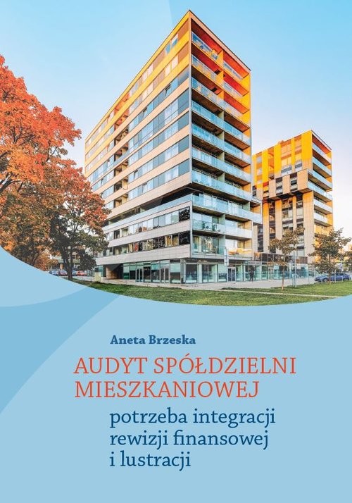 okładka Audyt spółdzielni mieszkaniowej potrzeba integracji rewizji finansowej i lustracji książka | Aneta Brzeska