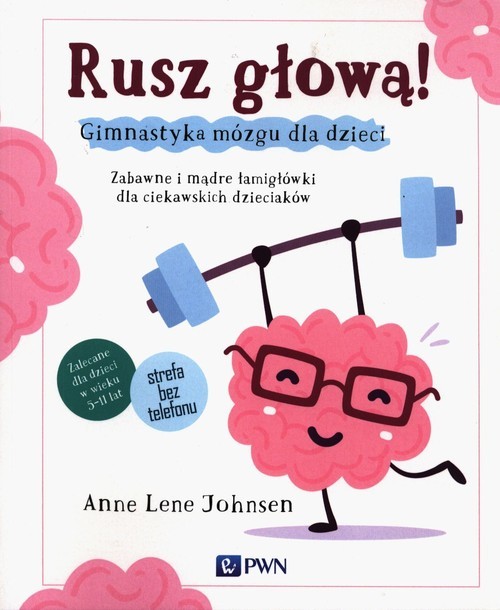 okładka Rusz głową! Gimnastyka mózgu dla dzieci Zabawne i mądre łamigłówki dla ciekawskich dzieciaków książka | Anne Lene Johnsen