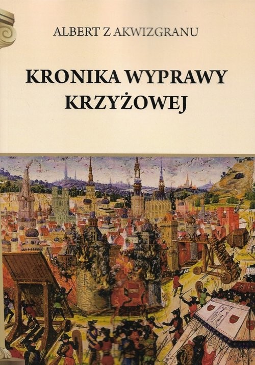 okładka Kronika wyprawy krzyżowej książka | Albert z Akwizgranu