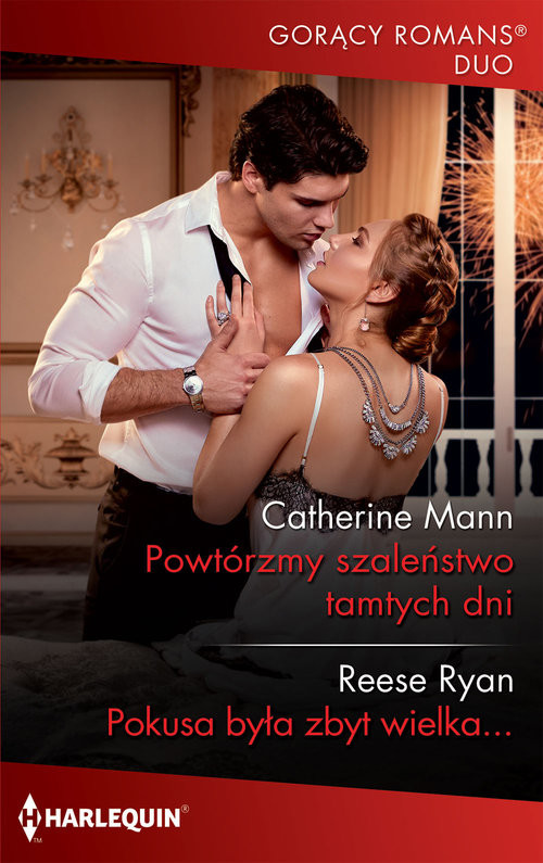 okładka Powtórzmy szaleństwo tamtych dni Pokusa była zbyt wielka... książka | Catherine Mann, Reese Ryan