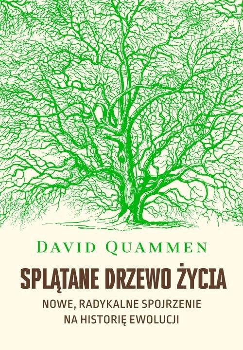 okładka Splątane drzewo życia. Nowe, radykalne spojrzenie na teorię ewolucji książka | David Quammen