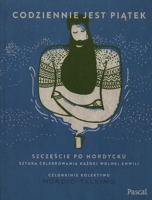 okładka Codziennie jest piątek Szczęście po nordycku książka | Magdalena Szczepańska, Aldona Hartwińska, Iga Bernadetta Faurholt-Jensen, Aleksandra Michta-Juntunen